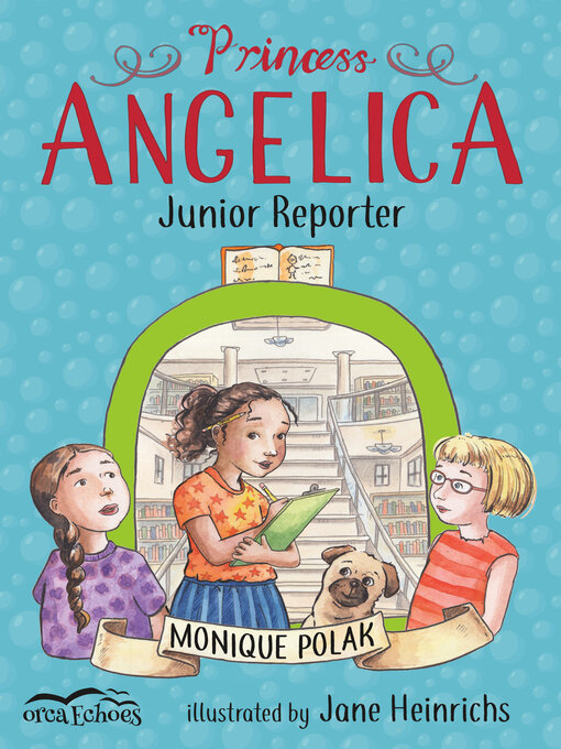 Title details for Princess Angelica, Junior Reporter by Monique Polak - Available